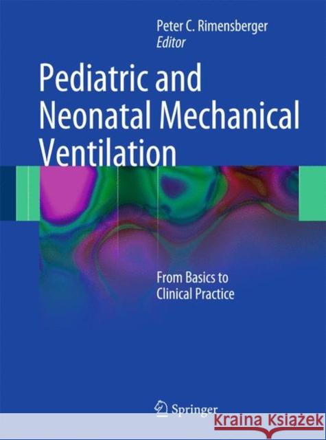 Pediatric and Neonatal Mechanical Ventilation: From Basics to Clinical Practice Rimensberger, Peter C. 9783642012181 Not Avail