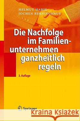 Die Nachfolge Im Familienunternehmen Ganzheitlich Regeln Helmut Habig Jochen Berninghaus 9783642012396