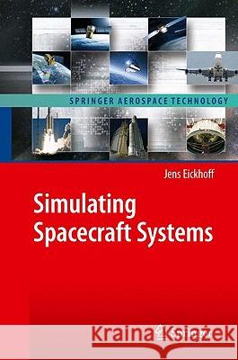 Simulating Spacecraft Systems Jens Eickhoff H. -P Roeser 9783642012754