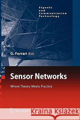 Sensor Networks: Where Theory Meets Practice Ferrari, Gianluigi 9783642013409 Springer