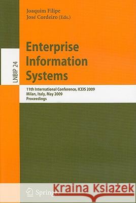 Enterprise Information Systems: 11th International Conference, ICEIS 2009, Milan, Italy, May 6-10, 2009, Proceedings Joaquim Filipe, José Cordeiro 9783642013461