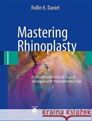 Mastering Rhinoplasty: A Comprehensive Atlas of Surgical Techniques with Integrated Video Clips [With 2 DVDs] Daniel, Rollin K. 9783642014017 0