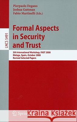 Formal Aspects in Security and Trust Degano, Pierpaolo 9783642014642