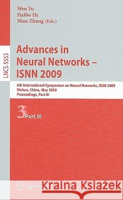 Advances in Neural Networks - ISNN 2009: 6th International Symposium on Neural Networks, ISNN 2009 Wuhan, China, May 26-29, 2009 Proceedings, Part III Yu, Wen 9783642015120 Springer