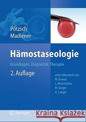 Hämostaseologie: Grundlagen, Diagnostik Und Therapie Pötzsch, Bernd 9783642015434 Springer