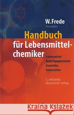 Handbuch Für Lebensmittelchemiker: Lebensmittel - Bedarfsgegenstände - Kosmetika - Futtermittel Frede, Wolfgang 9783642016844