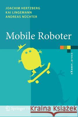 Mobile Roboter: Eine Einführung Aus Sicht Der Informatik Hertzberg, Joachim 9783642017254 Springer