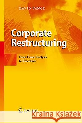 Corporate Restructuring: From Cause Analysis to Execution Vance, David 9783642017858