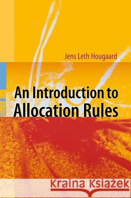 An Introduction to Allocation Rules Jens Leth Hougaard 9783642018275 Springer