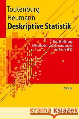 Deskriptive Statistik: Eine Einführung in Methoden Und Anwendungen Mit R Und SPSS Toutenburg, Helge 9783642018343 Springer