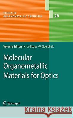 Molecular Organometallic Materials for Optics Hubert Bozec, Véronique Guerchais 9783642018657 Springer-Verlag Berlin and Heidelberg GmbH & 