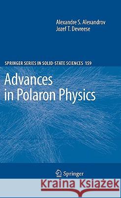 Advances in Polaron Physics Alexandre S. Alexandrov Jozef T. Devreese 9783642018954