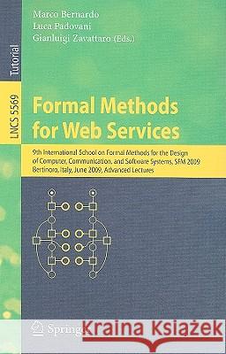Formal Methods for Web Services: 9th International School on Formal Methods for the Design of Computer, Communication, and Software Systems, SFM 2009, Bernardo, Marco 9783642019173 Springer