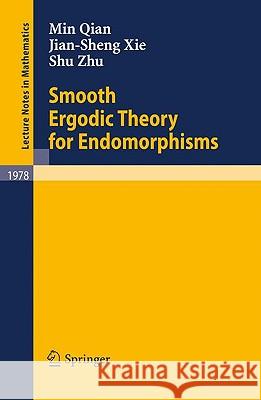 Smooth Ergodic Theory for Endomorphisms Quian Min Jian-Sheng Xie Shu Zhu 9783642019531 Springer