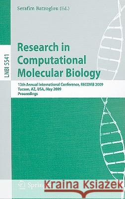 Research in Computational Molecular Biology: 13th Annual International Conference, Recomb 2009, Tucson, Arizona, Usa, May 18-21, 2009, Proceedings Batzoglou, Serafim 9783642020070 Springer