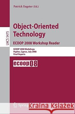 Object-Oriented Technology. Ecoop 2008 Workshop Reader: Ecoop 2008 Workshops Paphos, Cyprus, July 7-11, 2008 Final Reports Eugster, Patrick 9783642020469 Springer