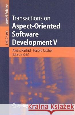 Transactions on Aspect-Oriented Software Development V: Focus: Aspects, Dependencies and Interactions Awais Rashid, Harold Ossher 9783642020582