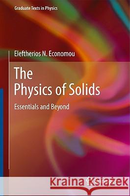 The Physics of Solids: Essentials and Beyond Economou, Eleftherios N. 9783642020681 SPRINGER-VERLAG BERLIN AND HEIDELBERG GMBH & 