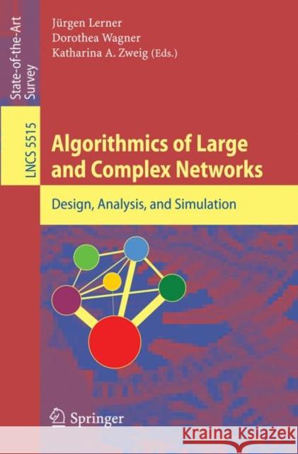 Algorithmics of Large and Complex Networks: Design, Analysis, and Simulation Lerner, Jürgen 9783642020933 Springer