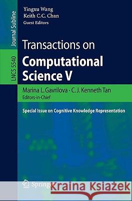 Transactions on Computational Science V: Special Issue on Cognitive Knowledge Representation Wang, Yingxu 9783642020964