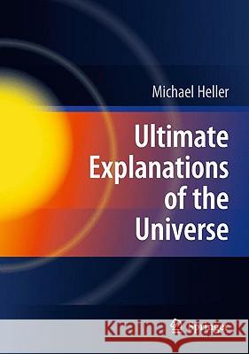 Ultimate Explanations of the Universe Michael Heller 9783642021022
