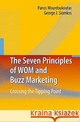 The Seven Principles of WOM and Buzz Marketing: Crossing the Tipping Point Panos Mourdoukoutas, George J. Siomkos 9783642021084