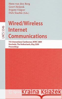 Wired/Wireless Internet Communications: 7th International Conference, WWIC 2009, Enschede, the Netherlands, May 27-29 2009, Proceedings Van Den Berg, Hans 9783642021176 Springer