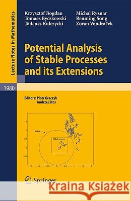Potential Analysis of Stable Processes and its Extensions Krzysztof Bogdan, Tomasz Byczkowski, Tadeusz Kulczycki, Michal Ryznar, Renming Song, Zoran Vondracek, Piotr Graczyk, And 9783642021404