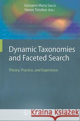 Dynamic Taxonomies and Faceted Search: Theory, Practice, and Experience Sacco, Giovanni Maria 9783642023583 Springer