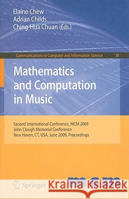 Mathematics and Computation in Music: Second International Conference, MCM 2009, New Haven, Ct, Usa, June 19-22, 2009. Proceedings Chew, Elaine 9783642023934