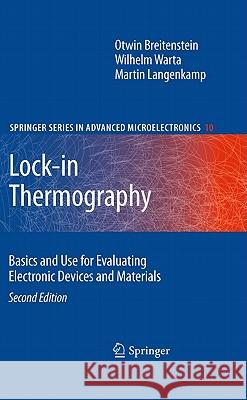 Lock-in Thermography: Basics and Use for Evaluating Electronic Devices and Materials Otwin Breitenstein, Wilhelm Warta, Martin Langenkamp 9783642024160 Springer-Verlag Berlin and Heidelberg GmbH & 