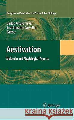 Aestivation: Molecular and Physiological Aspects Arturo Navas, Carlos 9783642024207
