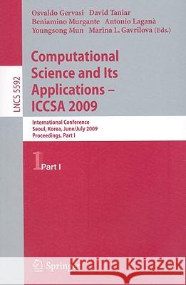 Computational Science and Its Applications -- Iccsa 2009: International Conference, Seoul, Korea, June 29--July 2, 2009, Proceedings, Part I Gervasi, Osvaldo 9783642024535