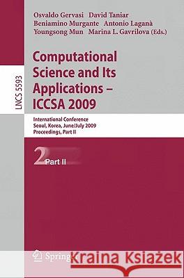 Computational Science and Its Applications - Iccsa 2009: International Conference, Seoul, Korea, June 29--July 2, 2009, Proceedings, Part II Gervasi, Osvaldo 9783642024566 Springer