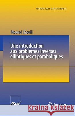 Une Introduction Aux Problèmes Inverses Elliptiques Et Paraboliques Choulli, Mourad 9783642024597 Springer