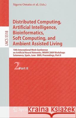 Distributed Computing, Artificial Intelligence, Bioinformatics, Soft Computing, and Ambient Assisted Living: 10th International Work-Conference on Art Omatu, Sigeru 9783642024801 Springer