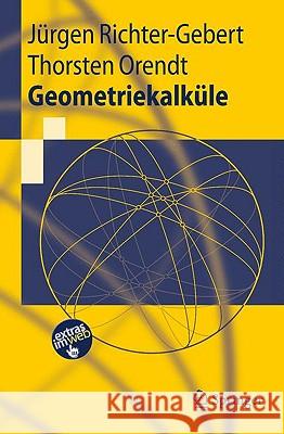 Geometriekalküle Jürgen Richter-Gebert, Thorsten Orendt 9783642025297