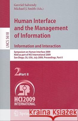 Human Interface and the Management of Information. Information and Interaction: Symposium on Human Interface 2009, Held as Part of Hci International 2 Salvendy, Gavriel 9783642025587 Springer