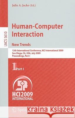 Human-Computer Interaction. New Trends: 13th International Conference, Hci International 2009, San Diego, Ca, Usa, July 19-24, 2009, Proceedings, Part Jacko, Julie A. 9783642025730 Springer