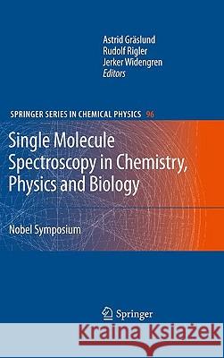 Single Molecule Spectroscopy in Chemistry, Physics and Biology: Nobel Symposium Astrid Gräslund, Rudolf Rigler, Jerker Widengren 9783642025969