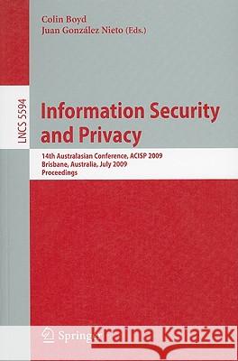 Information Security and Privacy: 14th Australasian Conference, ACISP 2009 Brisbane, Australia, July 1-3, 2009 Proceedings Boyd, Colin 9783642026195 SPRINGER-VERLAG BERLIN AND HEIDELBERG GMBH & 