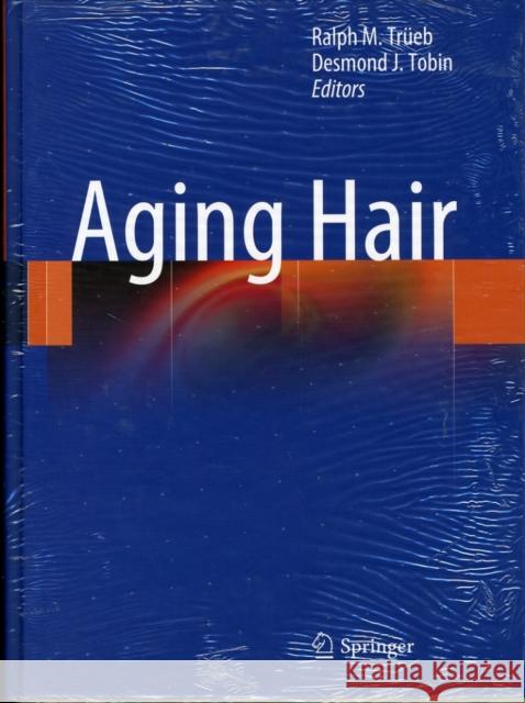 Aging Hair Ralph M. Tra1/4eb Desmond J. Tobin 9783642026355