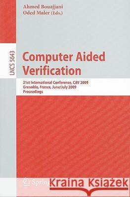 Computer Aided Verification: 21st International Conference, CAV 2009, Grenoble, France, June 26-July 2, 2009, Proceedings Bouajjani, Ahmed 9783642026577 Springer