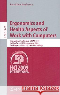 Ergonomics and Health Aspects of Work with Computers: International Conference, Ehawc 2009, Held as Part of Hci International 2009, San Diego, Ca, Usa Karsh, Ben-Tzion 9783642027307 Springer