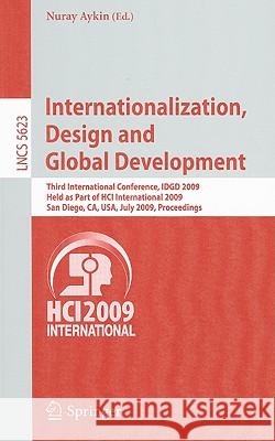Internationalization, Design and Global Development: Third International Conference, Idgd 2009, Held as Part of Hci International 2009, San Diego, Ca, Aykin, Nuray 9783642027666 Springer