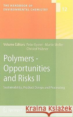 Polymers - Opportunities and Risks II: Sustainability, Product Design and Processing Peter Eyerer, Martin Weller, Christof Hübner 9783642027963