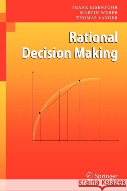 Rational Decision Making Franz Eisenführ, Martin Weber, Thomas Langer 9783642028502