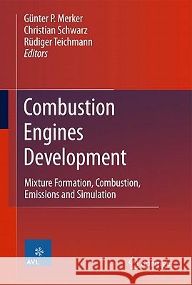 Combustion Engines Development: Mixture Formation, Combustion, Emissions and Simulation Merker, Günter P. 9783642029516 Springer