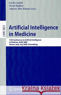 Artificial Intelligence in Medicine: 12th Conference on Artificial Intelligence in Medicine, AIME 2009 Verona, Italy, July 18-22, 2009 Proceedings Combi, Carlo 9783642029752 Springer