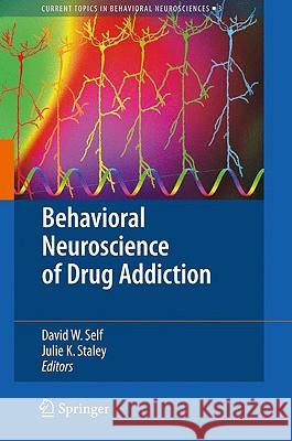 Behavioral Neuroscience of Drug Addiction David W. Self 9783642030000 Springer